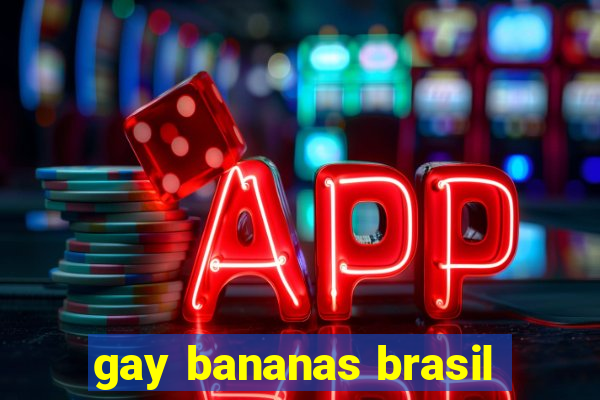 gay bananas brasil